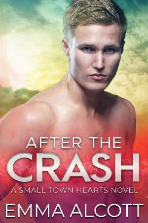 [Small Town Hearts 01] • After the Crash · A Small Town Hearts Novel